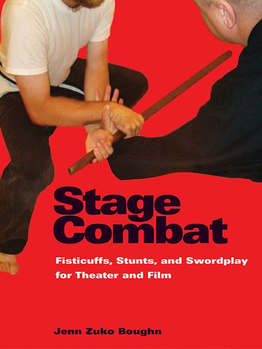 Title details for Stage Combat: Fisticuffs, Stunts, and Swordplay for Theater and Film by Jenn Boughn - Available